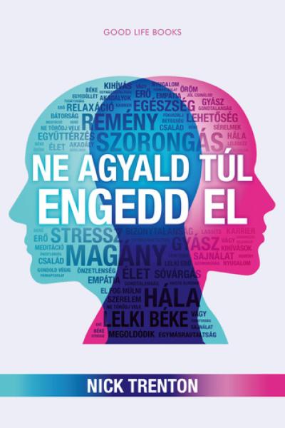 Ne ​agyald túl, engedd el