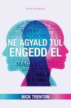 Ne ​agyald túl, engedd el